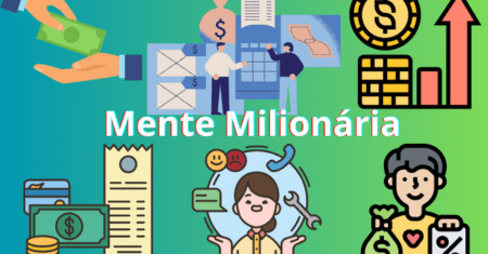 A Mente Milionária: Como Pensar Como os Ricos e Atrair Prosperidade.