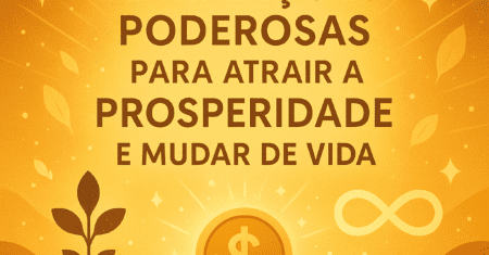 Afirmações Poderosas para Atrair Prosperidade e Transformar sua Vida